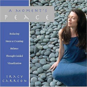 AUDIO CD - A Moment’s Peace: Reducing Stress & Creating Balance Through Guided Visualization